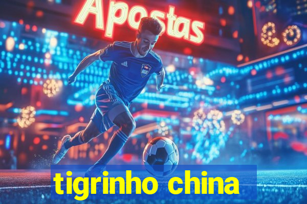 tigrinho china